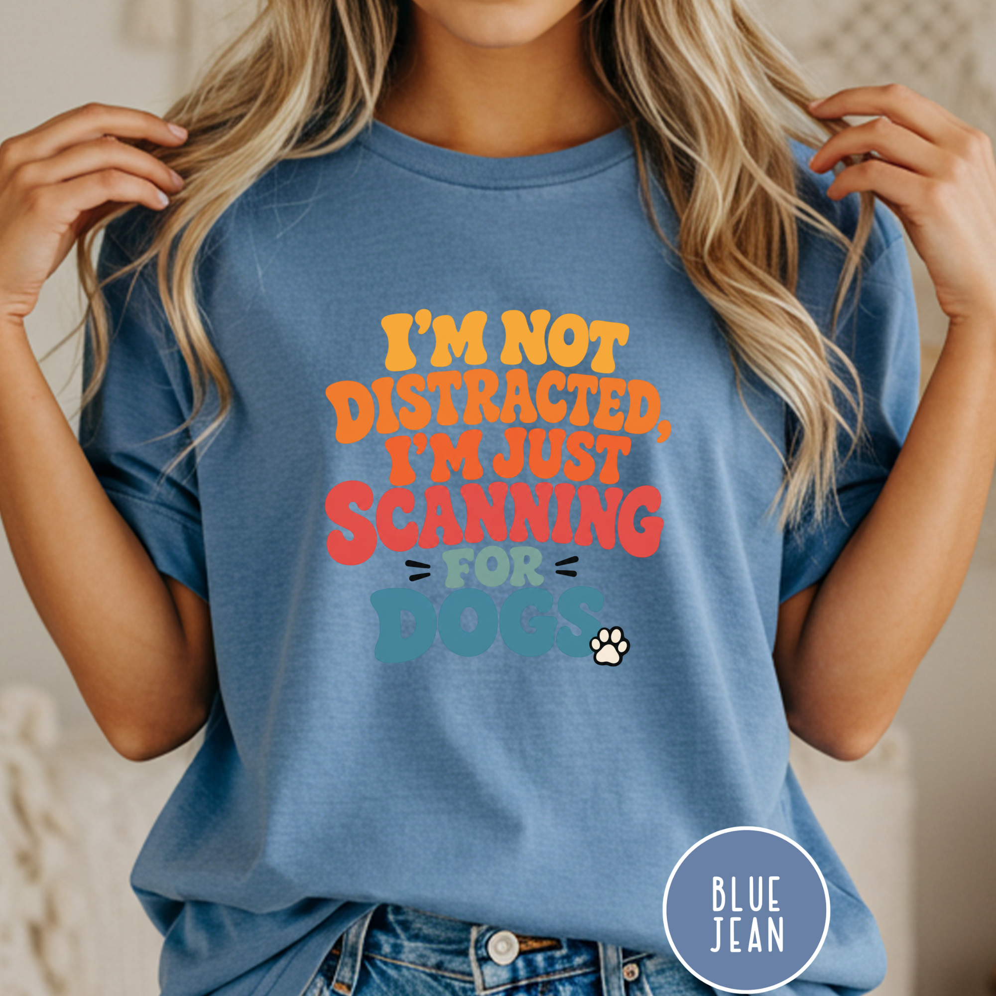 I'm Not Distracted, I'm Just Scanning for Dogs T-shirt