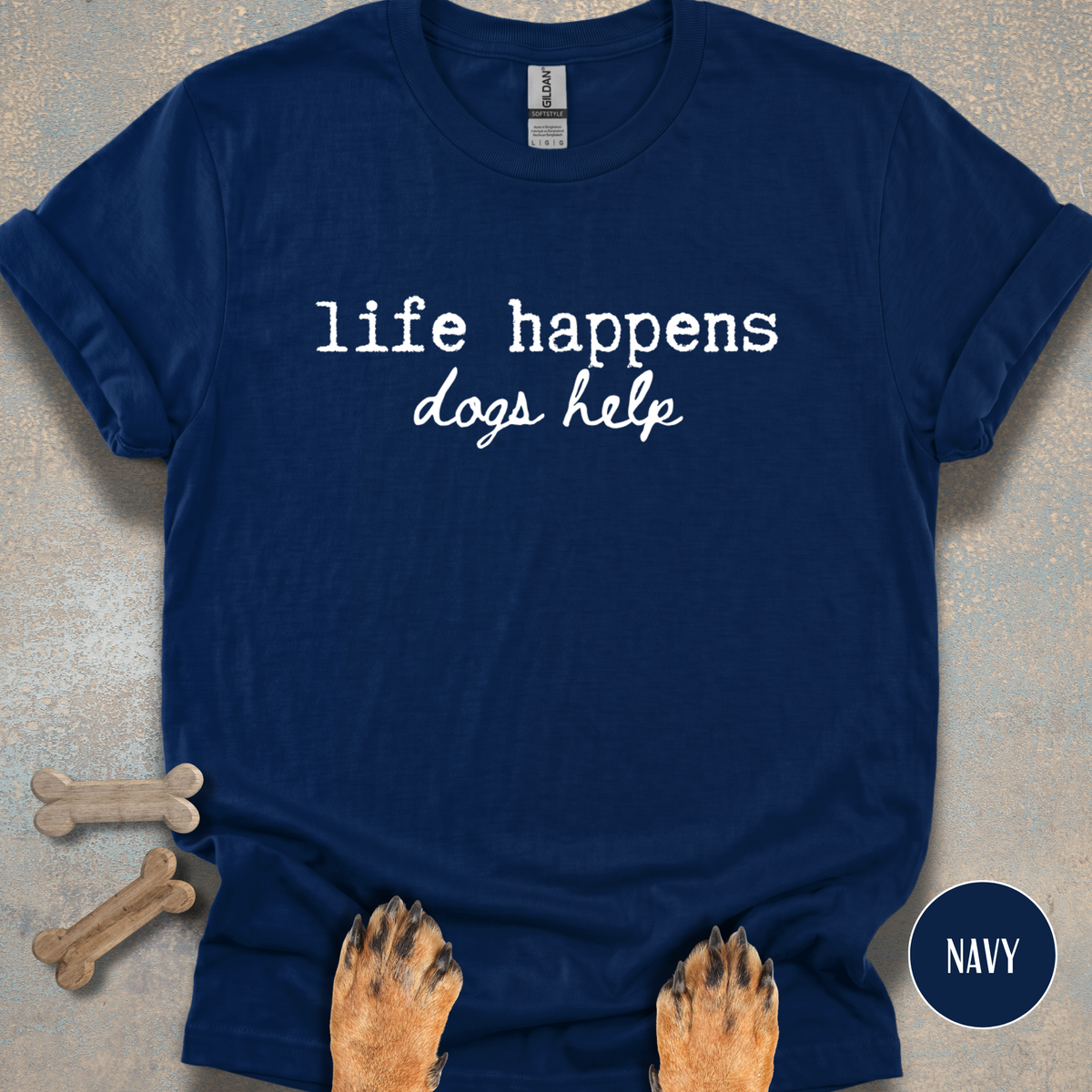 Dogs Help When Life Happens T-shirt