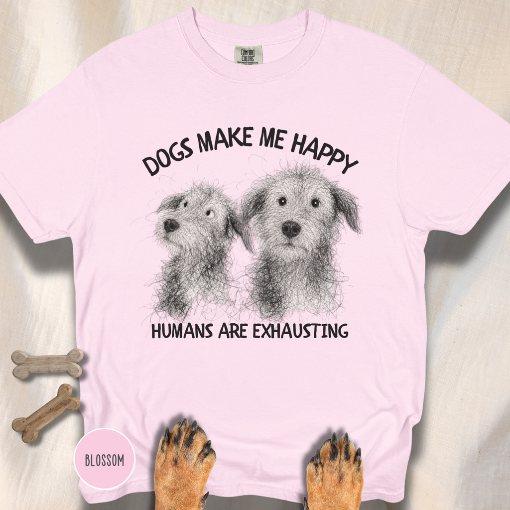 Dogs Make Me Happy, Humans are Exhausting T-shirt