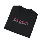 I'd Love To, But my Dog won't let me-pink white text- T-shirt