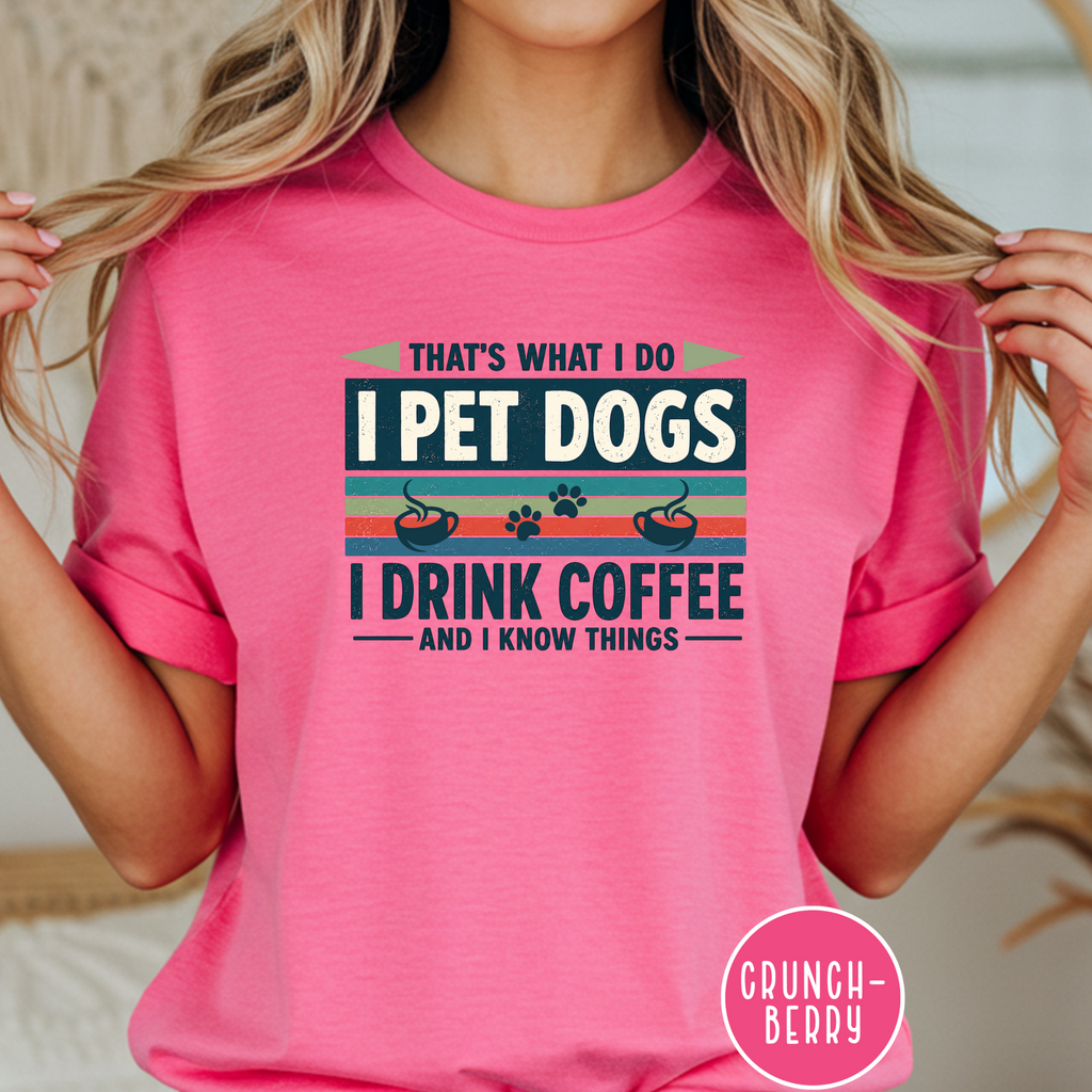 I Drink Coffee and Pet Dogs T-shirt