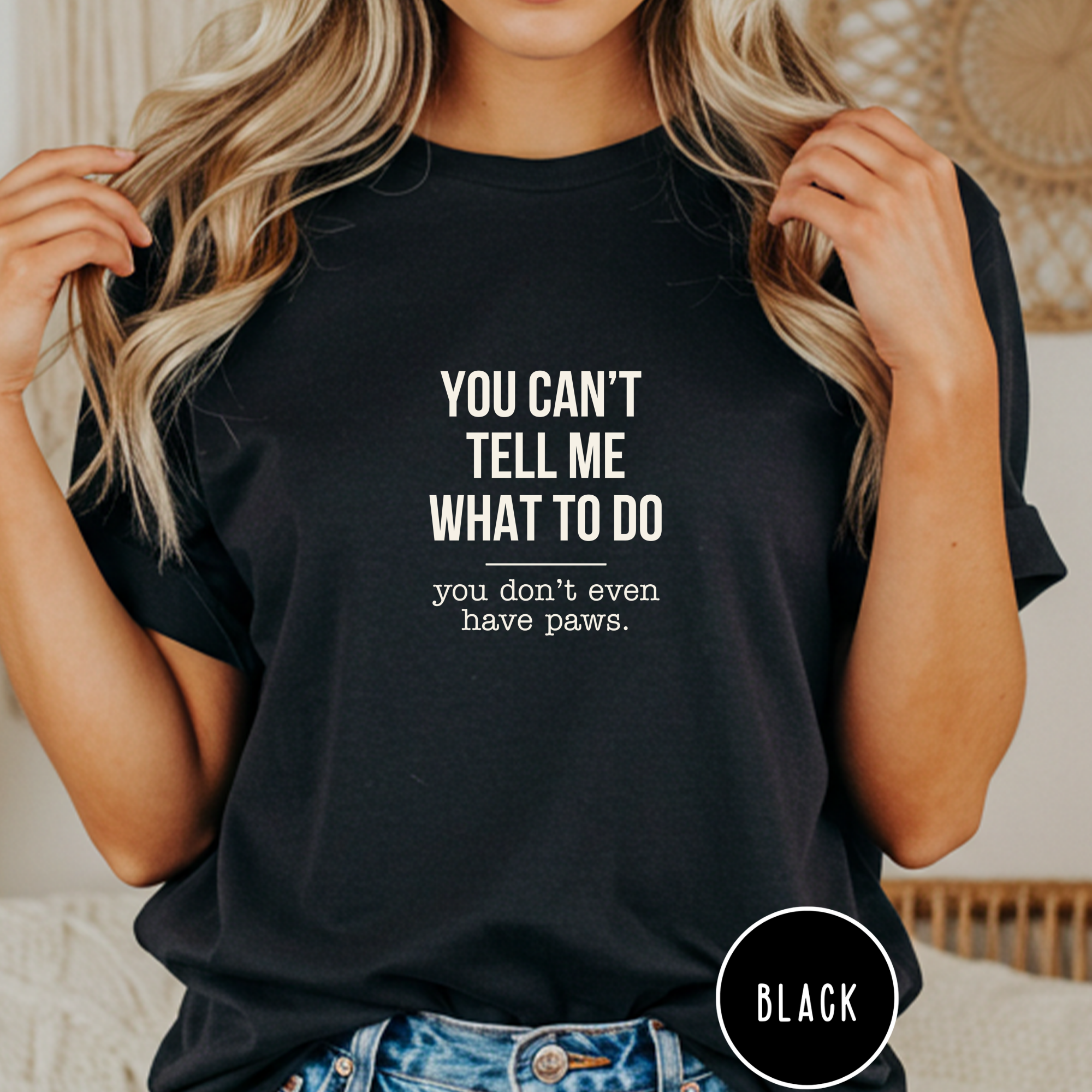 You Don't Have Paws T-shirt