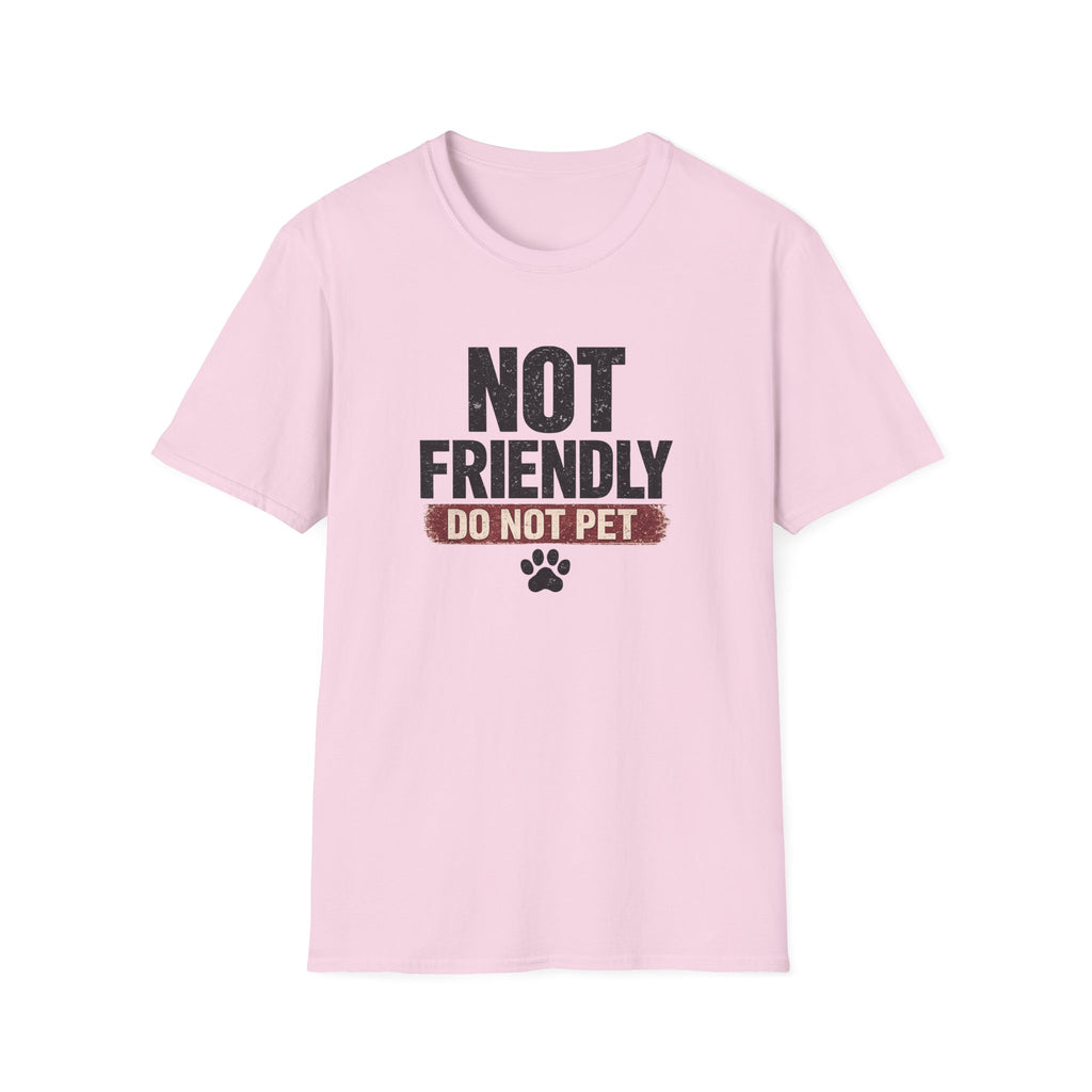 NOT FRIENDLY-DO NOT PET T-shirt