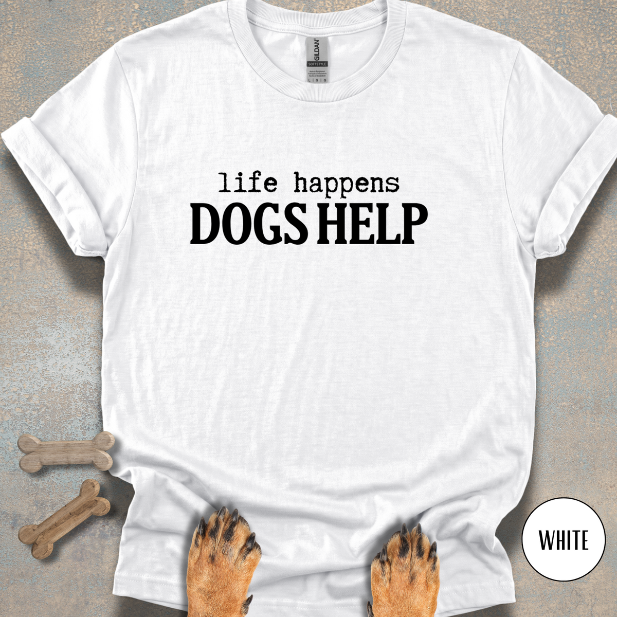 When Life Happens Dogs Help T-shirt
