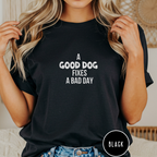 Good Dogs Fix Bad Days T-shirt