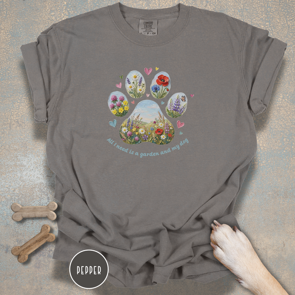 All I Need is a Garden and my Dog T-Shirt