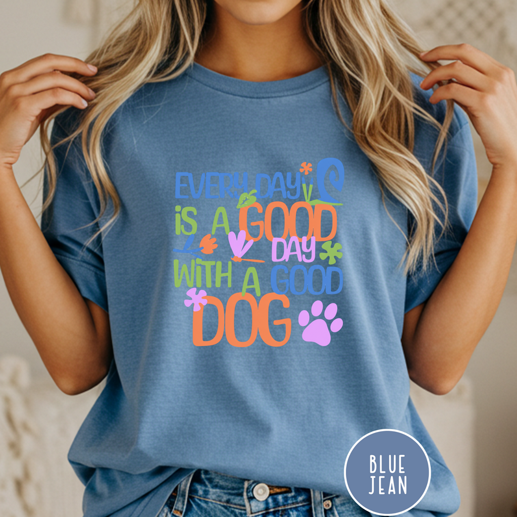 Every Day is a Good Day T-shirt