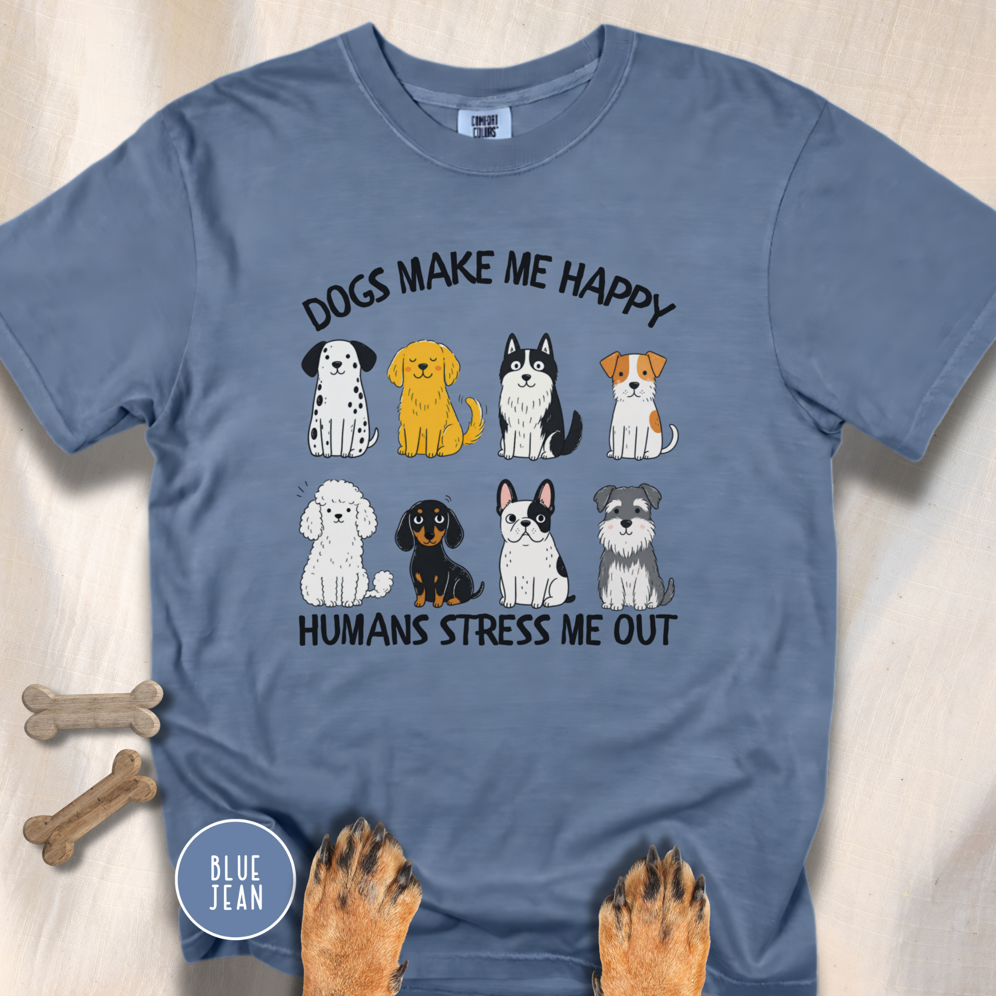 Dogs Make Me Happy, Humans Stress Me Out T-shirt