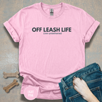 Off Leash Life “Live Untethered” T-shirt