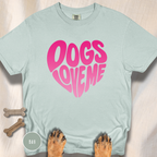 Dogs Love Me | Heart (Red or Pink) T-Shirt