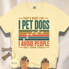 I Pet Dogs and Know Things T-shirt