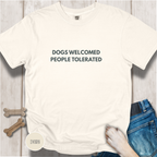 Dogs Welcomed People Tolerated T-shirt