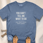 You Don't Have Paws T-shirt