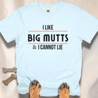 I Like Big Mutts & I Cannot Lie T-shirt