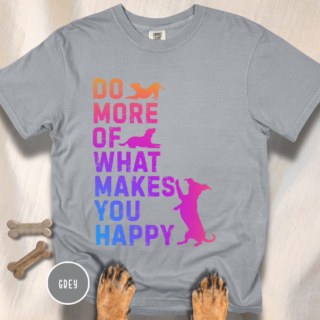 Do More of What Makes You Happy T-shirt