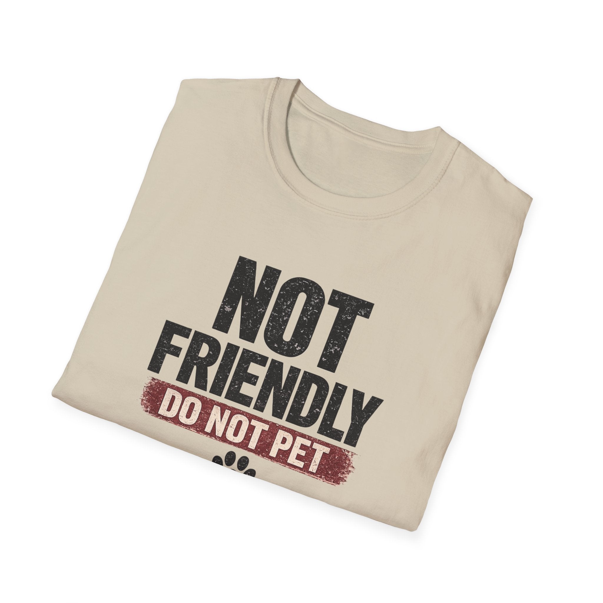 NOT FRIENDLY-DO NOT PET T-shirt