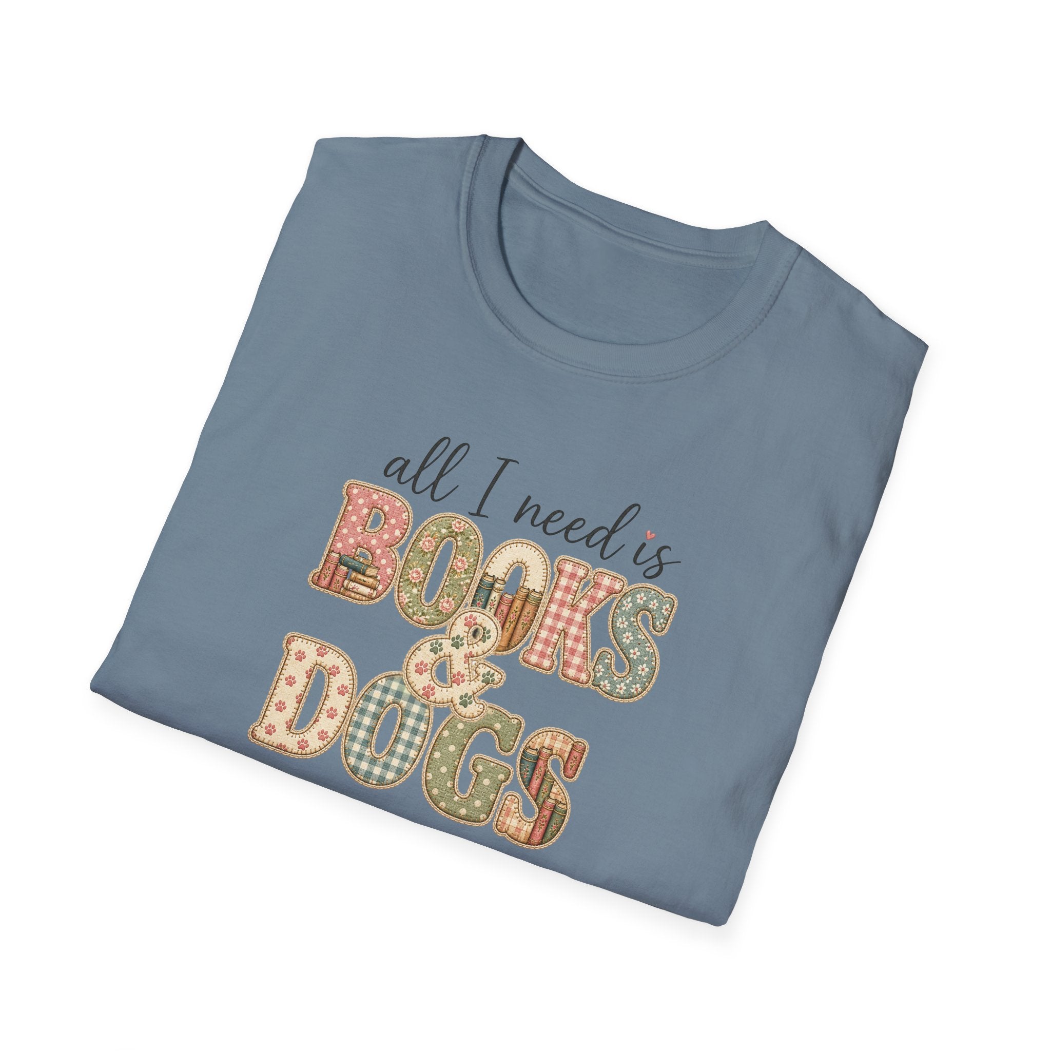 All I Need is Books & Dogs- T-shirt