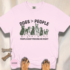 Dogs greater than People, People Keep Proving Me Right T-shirt