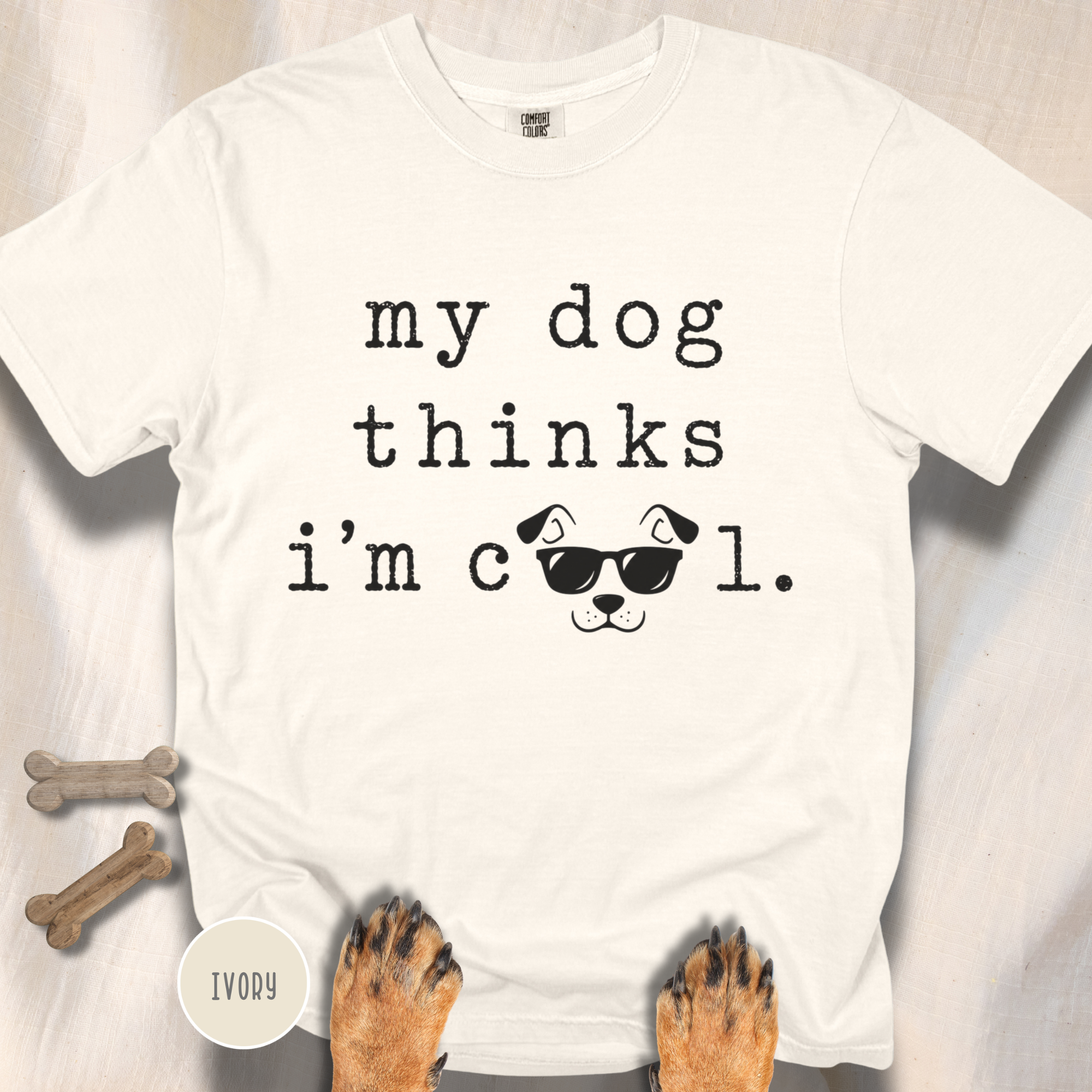 My Dog Thinks I'm Cool T-shirt