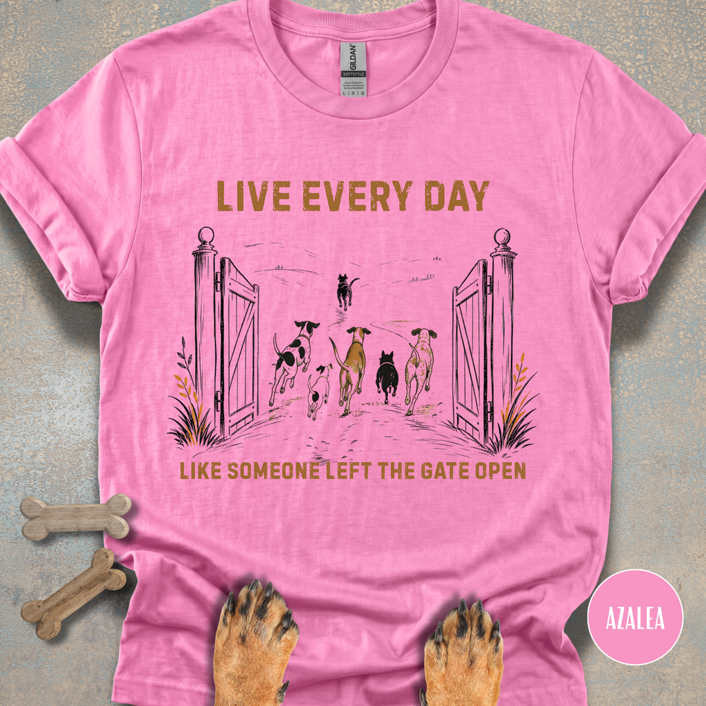 Live Every Day Like Someone Left the Gate Open T-shirt