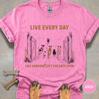 Live Every Day Like Someone Left the Gate Open T-shirt