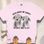 Dogs Make Me Happy, People are a Lot T-shirt