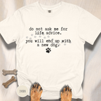 Life Advice New Dog T-shirt