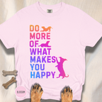 Do More of What Makes You Happy T-shirt