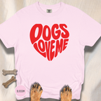 Dogs Love Me | Heart (Red or Pink) T-Shirt