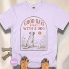 Good Days Start with a Dog  T-shirt