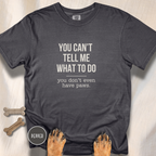 You Don't Have Paws T-shirt