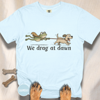 We Drag at Dawn T-shirt