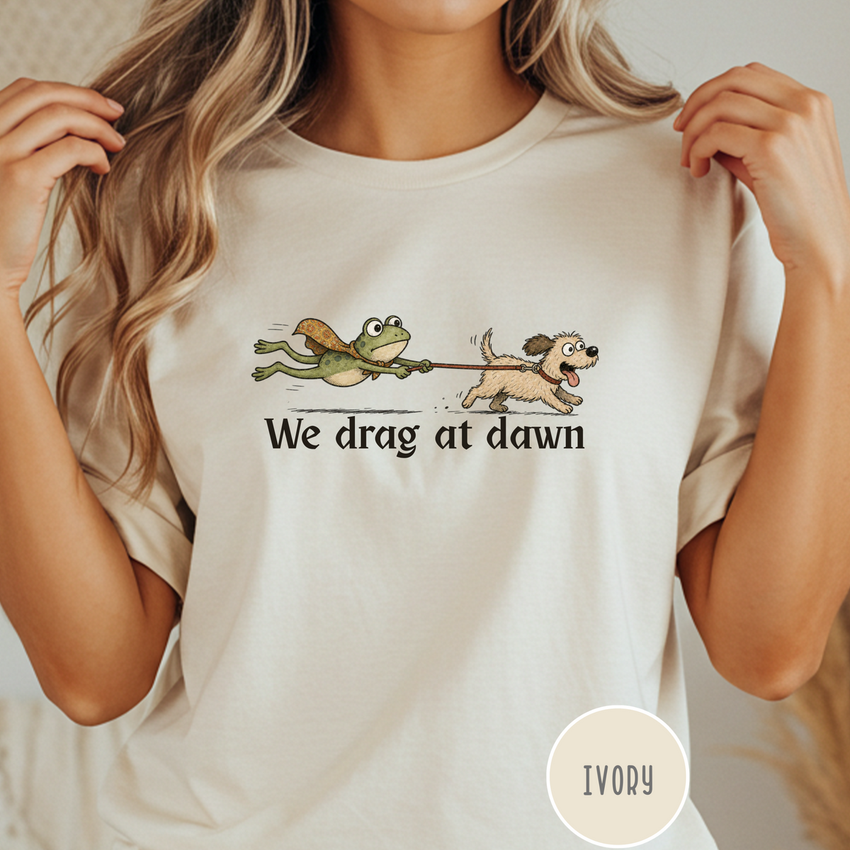 We Drag at Dawn T-shirt