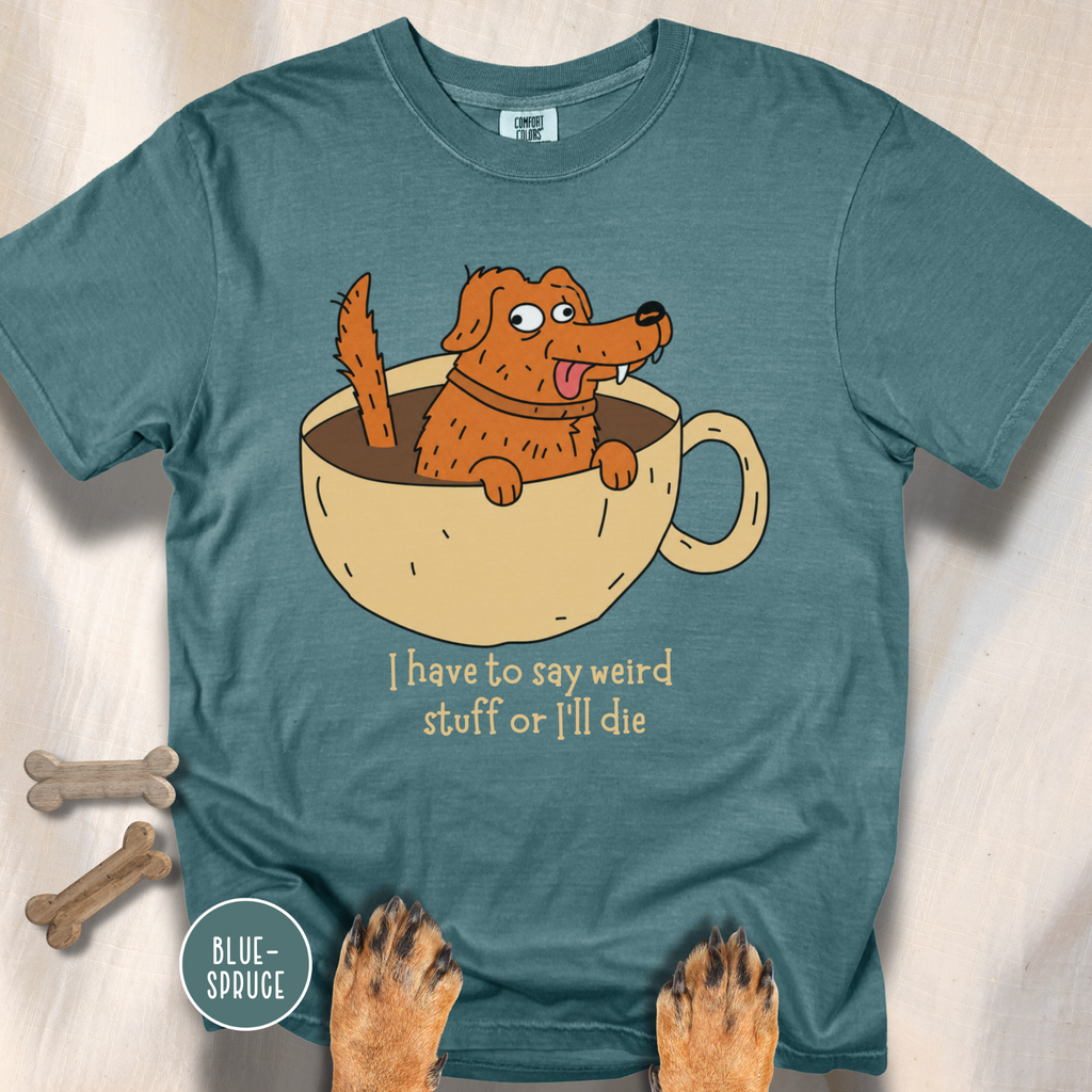 I Have to Say Weird Stuff T-Shirt