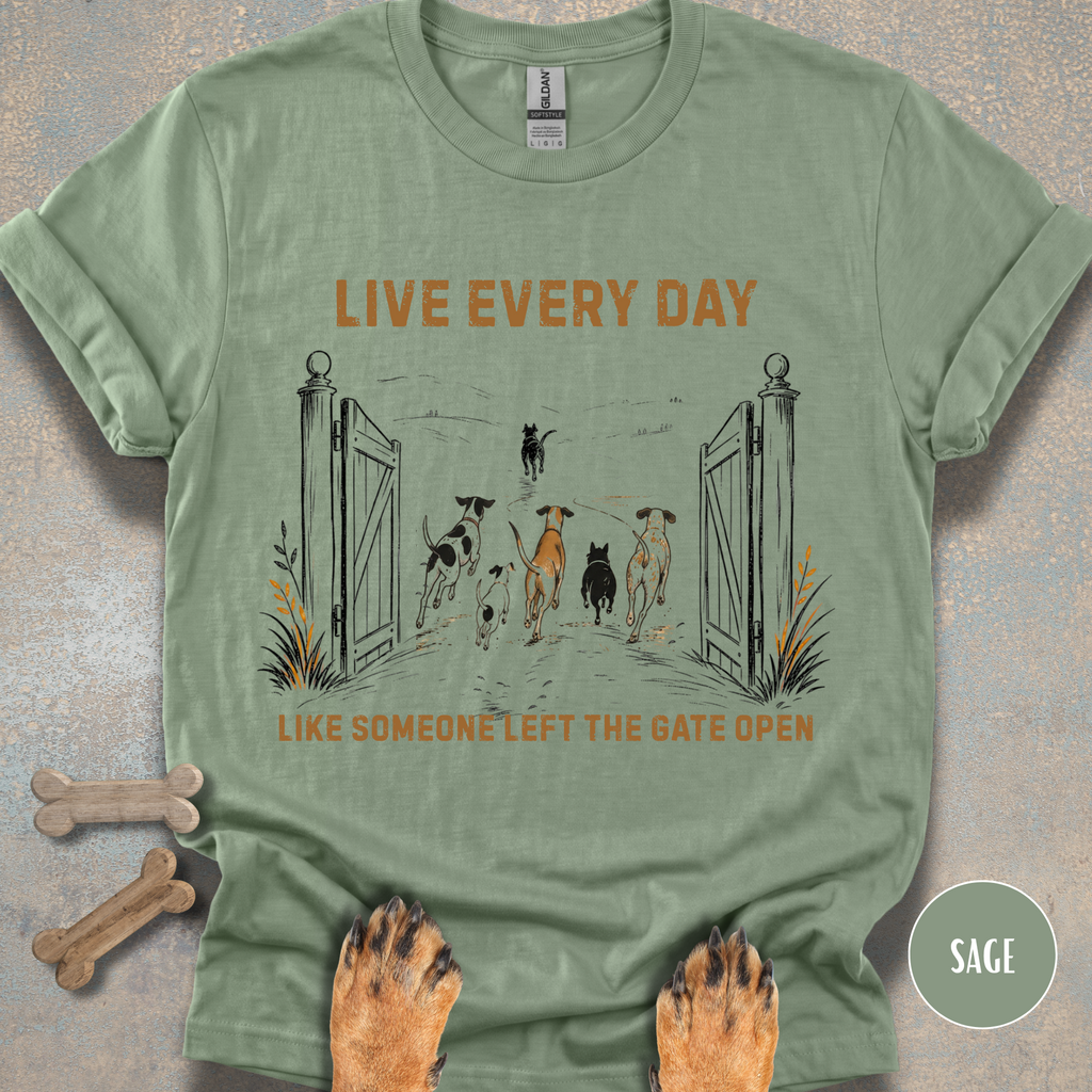 Live Every Day Like Someone Left the Gate Open T-shirt