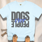 Dogs Over People  T-shirt