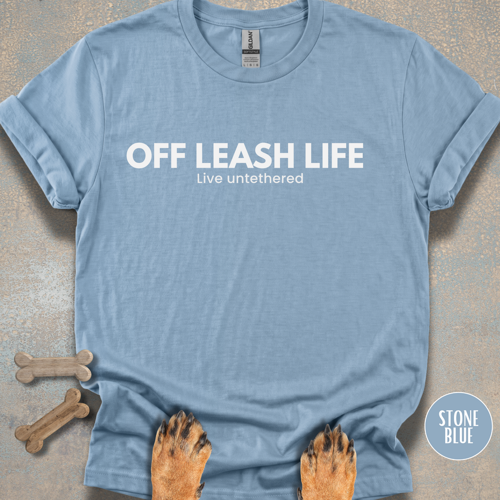 Off Leash Life “Live Untethered” T-shirt