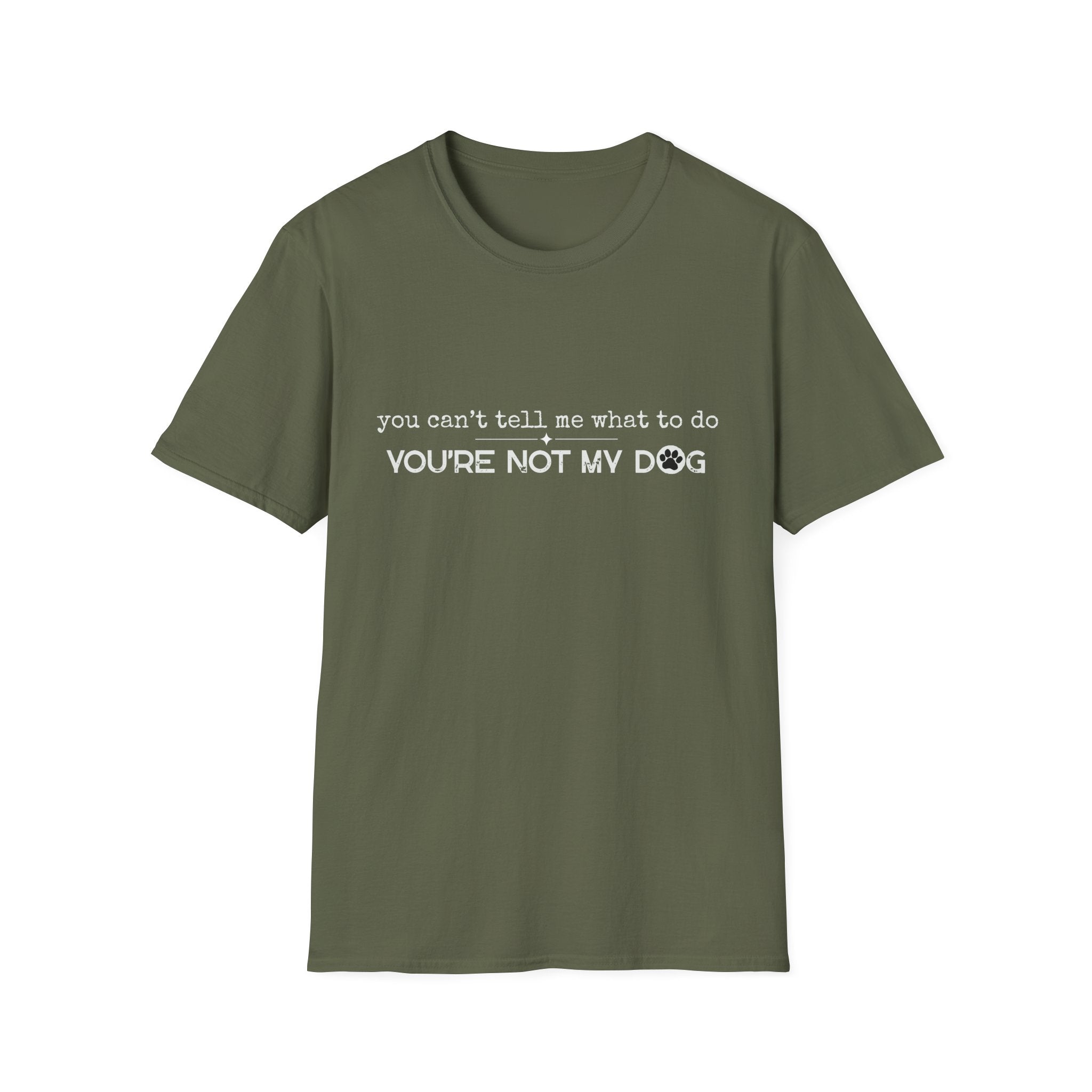 You can't tell me what to do, You're not my dog - white paw print- T-shirt