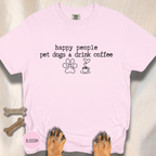 Happy People Pet Dogs and Drink Coffee T-shirt