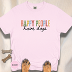 Happy People Have Dogs Multi-colored T-shirt