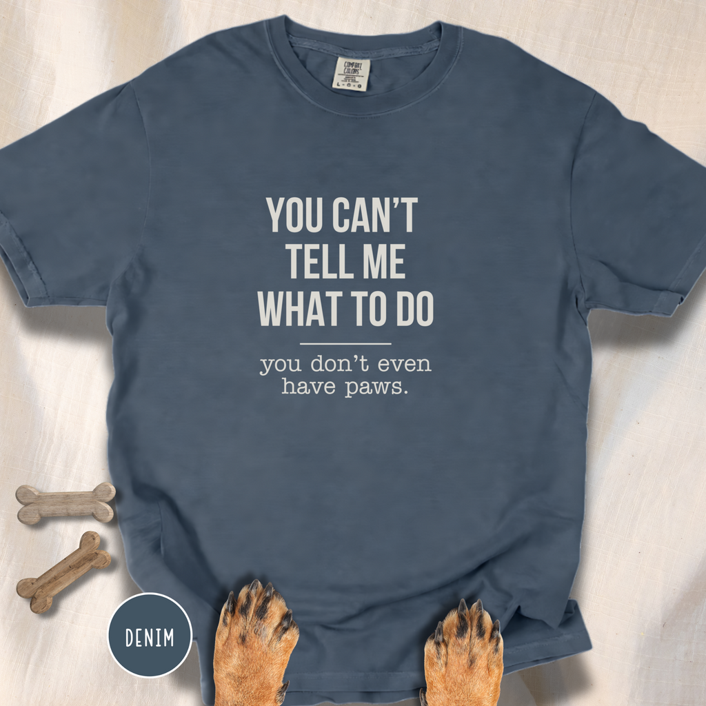 You Don't Have Paws T-shirt