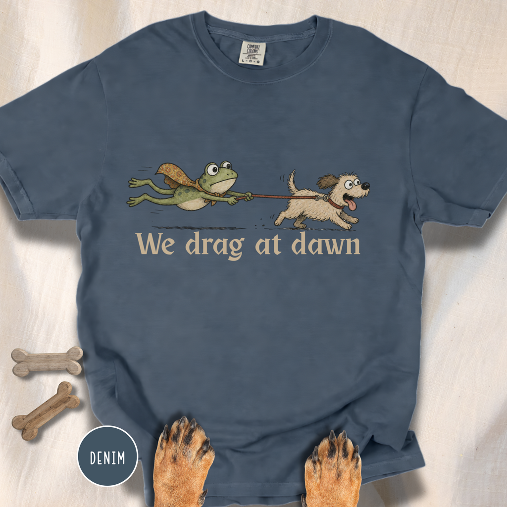 We Drag at Dawn T-shirt