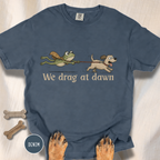 We Drag at Dawn T-shirt