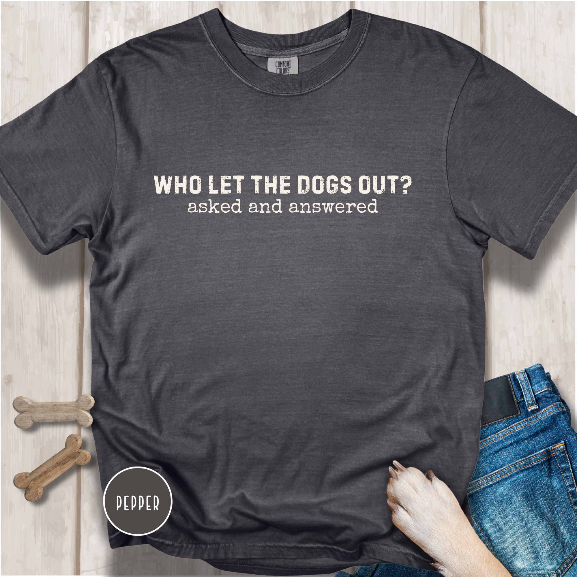 Who Let The Dogs Out? Asked And Answered T-Shirt