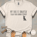 My Dog is Smarter Than Your Honor Student T-shirt