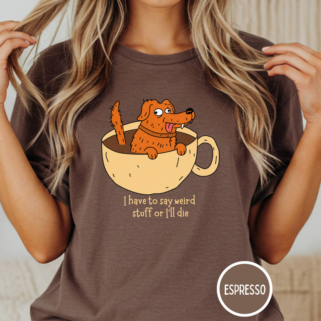 I Have to Say Weird Stuff T-Shirt