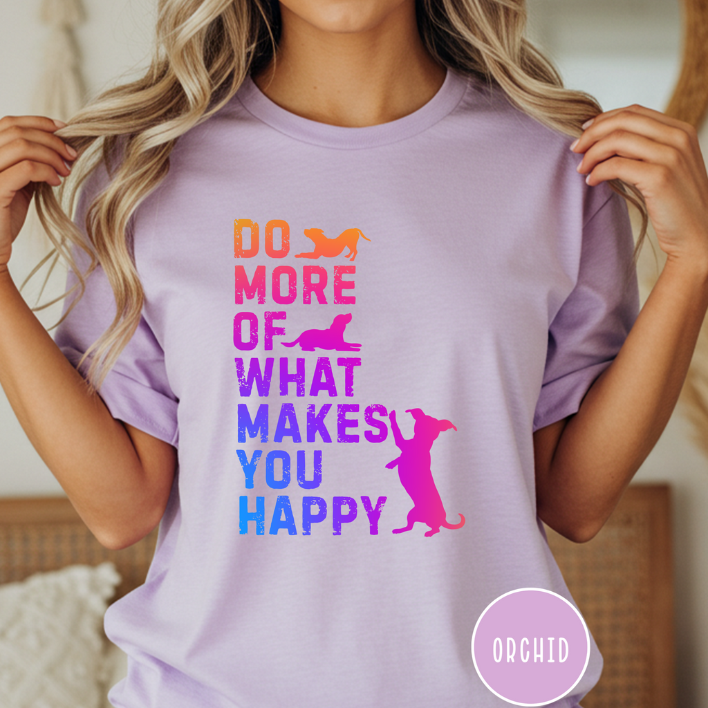 Do More of What Makes You Happy T-shirt