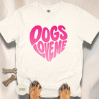 Dogs Love Me | Heart (Red or Pink) T-Shirt