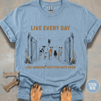 Live Every Day Like Someone Left the Gate Open T-shirt