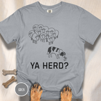 Ya Herd? Sheep Dog T-shirt